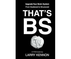 THAT'S BS: Upgrade Your Brain System From Scattered to Structured