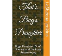 That's Bug's Daughter: Bug’s Daughter: Grief, Silence, and the Long Return to Joy