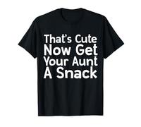 Thats Cute Now Get Your Aunt A Snack - Thanksgiving Family Maglietta