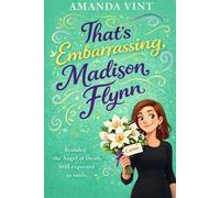 That's Embarrassing, Madison Flynn: A funny and painfully relatable romantic dramedy about family, failure, and starting over (Madison Flynn, Book 2)