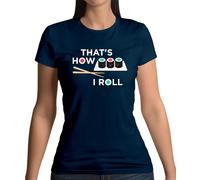 That's How I Roll Sushi - T-Shirt - Giappone Giapponese Pesce Cibo Divertente