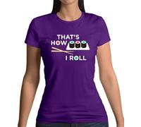That's How I Roll Sushi - T-Shirt - Giappone Giapponese Pesce Cibo Divertente