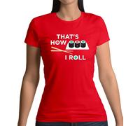 That's How I Roll Sushi - T-Shirt - Giappone Giapponese Pesce Cibo Divertente