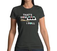 That's How I Roll Sushi - T-Shirt - Giappone Giapponese Pesce Cibo Divertente