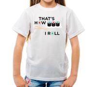 That's How I Roll Sushi - T-Shirt - Giappone Giapponese Pesce Cibo Divertenti