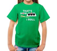 That's How I Roll Sushi - T-Shirt - Giappone Giapponese Pesce Cibo Divertenti