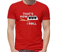 That's How I Roll Sushi - T-Shirt - Giappone Giapponese Pesce Cibo Funny