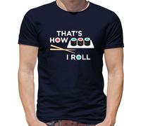 That's How I Roll Sushi - T-Shirt - Giappone Giapponese Pesce Cibo Funny