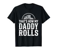That's How My Daddy Rolls Trucker Truck Driver Dad Maglietta