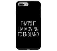 That's It I'm Moving to England Citazione di viaggio divertente Custodia per iPhone 7 Plus/8 Plus