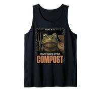 That's It Your Going in The Compost Unhinged Garden Frog Meme Canotta