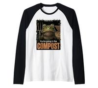 That's It Your Going in The Compost Unhinged Garden Frog Meme Maglia con Maniche Raglan