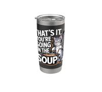 That's It You're Going In The Soup - Bicchiere termico in acciaio inox doppia parete