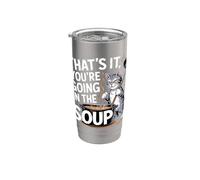 That's It You're Going In The Soup - Bicchiere termico in acciaio inox doppia parete