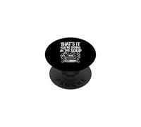 That's It You're Going In The Soup - PopSockets PopGrip Adesivo