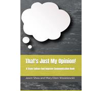 That's Just My Opinion!: A Team Culture And Improve Communication Book