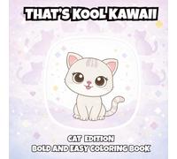 That's Kool Kawaii Cat Edition Bold and Easy Coloring Book: 50 Bold Designs, Simple Pages for Relaxation, Creativity & Stress Relief Coloring Fun For ... Adults and Seniors with Bonus Activities