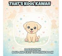 That's Kool Kawaii Dog Edition Bold and Easy Coloring Book: 60 Bold Unique Designs, Simple Pages for Relaxation, Creativity & Stress Relief Coloring ... Adults and Seniors with Bonus Activities