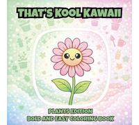 That's Kool Kawaii Plants Edition Bold and Easy Coloring Book: 60 Bold Unique Designs, Simple Pages for Relaxation, Creativity & Stress Relief ... Adults and Seniors with Bonus Activities