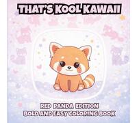 That's Kool Kawaii Red Panda Edition Bold and Easy Coloring Book: 50 Bold Unique Designs, Simple Pages for Relaxation, Creativity & Stress Relief ... Adults and Seniors with Bonus Activities