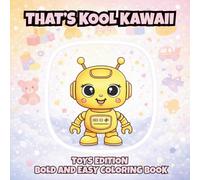 That's Kool Kawaii Toys Edition Bold and Easy Coloring Book: 60 Bold Unique Designs, Simple Pages for Relaxation, Creativity & Stress Relief Coloring ... Adults and Seniors with Bonus Activities