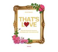 That's love. Manuale di pronto soccorso psicologico per crisi sentimentali