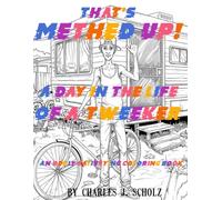 That's Methed Up: A Day In The Life Of A Tweeker: An Oddly Satisfying Coloring Book