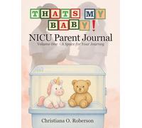 That's My Baby | NICU Parent Journal | Volume One- A Space For Your Journey