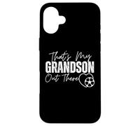 That's My Grandson Out There Soccer Divertente Nonna Calcio Custodia per iPhone 16 Plus