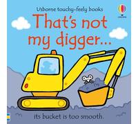 That's Not My Digger...: An Interactive, Sensory Touchy-Feely Book Featuring Vehicles with Tactile Patches for Babies and Toddlers