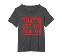 That's Not My Problem - Questo Non è Il Mio Problema Maglietta, Donna Plus-Size, Grigio Scuro, 1X
