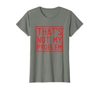That's Not My Problem - Questo Non è Il Mio Problema Maglietta, Donna, Verde Militare mélange, XXL