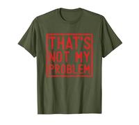 That's Not My Problem - Questo Non è Il Mio Problema Maglietta, Uomo, Oliva, XL