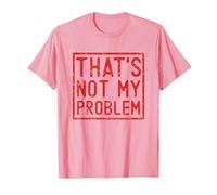 That's Not My Problem - Questo Non è Il Mio Problema Maglietta, Uomo, Rosa, L