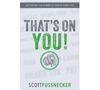 THAT'S ON YOU!: ACTIVATING THE POWER OF GOD IN YOUR LIFE