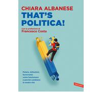 That's politica Potere, istituzioni, burocrazia: come funzionano