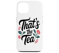 That's The Tea Funny Sassy Office Worker Coffee Lover Custodia per iPhone 13