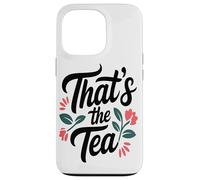 That's The Tea Funny Sassy Office Worker Coffee Lover Custodia per iPhone 13 Pro