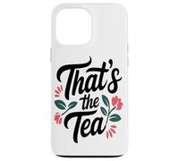 That's The Tea Funny Sassy Office Worker Coffee Lover Custodia per iPhone 13 Pro Max