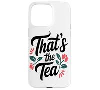That's The Tea Funny Sassy Office Worker Coffee Lover Custodia per iPhone 15 Pro Max