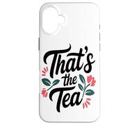 That's The Tea Funny Sassy Office Worker Coffee Lover Custodia per iPhone 16 Plus