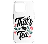 That's The Tea Funny Sassy Office Worker Coffee Lover Custodia per iPhone 16 Pro