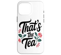 That's The Tea Funny Sassy Office Worker Coffee Lover Custodia per iPhone 16 Pro Max
