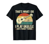 That's What I Do - Divertente ukulele e dimentica le cose Maglietta