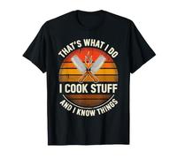 That's What I Do I Cook Stuff And Know Things Food Lover Maglietta