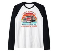 That's What I Do I Drive Trucks Funny Trucker Truck Driver Maglia con Maniche Raglan