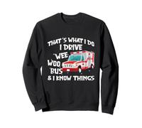 That's What I Do I Drive Wee Woo Bus And I Know Things Felpa