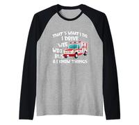 That's What I Do I Drive Wee Woo Bus And I Know Things Maglia con Maniche Raglan