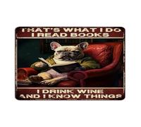 That's What I Do I Read Books I Drink Wine Hanging Metal Signs Outdoor Decorative Business Wall Art Placche Pet Portrait Puppy Print Pet Man Cave Decor Garage Signs for Dorm Front Door Terrace 12x18