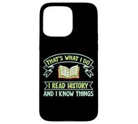 Thats What I Do I Read History And I Know Things Book Reader Custodia per iPhone 15 Pro Max